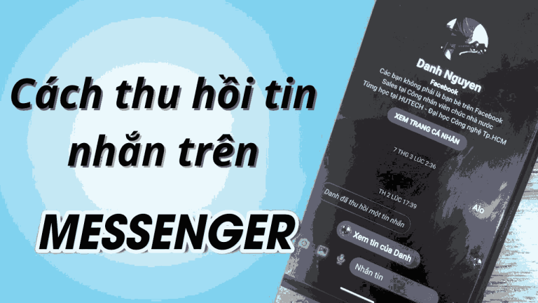 Cách Thu Hồi Tin Nhắn Trên Messenger